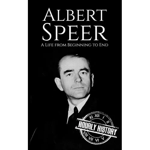 Albert Speer: A Life from Beginning to End