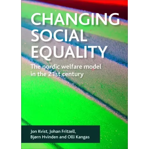 Changing Social Equality: The Nordic Welfare Model in the 21st Century