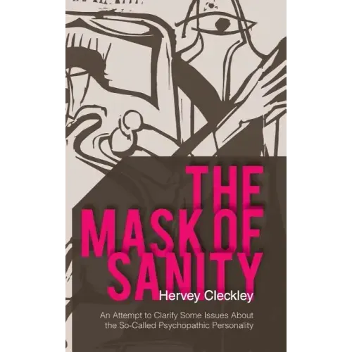 The Mask of Sanity: An Attempt to Clarify Some Issues about the So-Called Psychopathic Personality