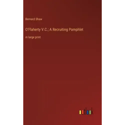 O'Flaherty V.C.; A Recruiting Pamphlet: in large print