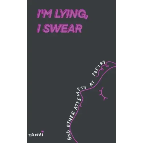 I'm Lying, I Swear and other attempts at poetry