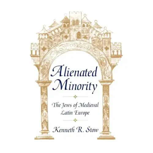 Alienated Minority: The Jews of Medieval Latin Europe