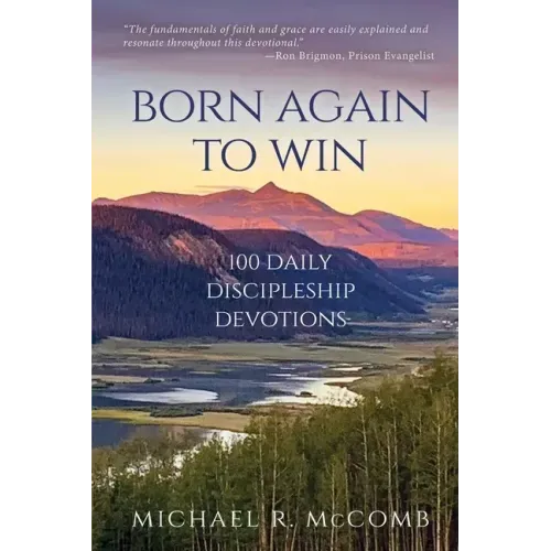 Born Again to Win: 100 Daily Discipleship Devotions
