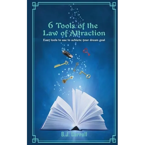 6 Tools of the Law of Attraction: East tools to use to achieve your dream goal - Paperback