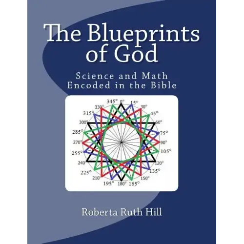 The Blueprints of God: Science and Math Encoded in the Bible
