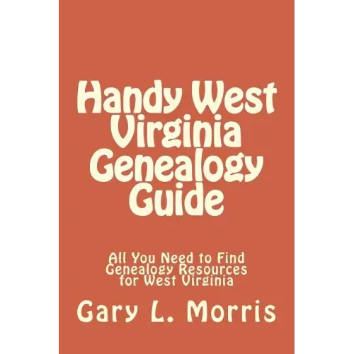 Handy West Virginia Genealogy Guide: All You Need to Find Genealogy Resources for West Virginia