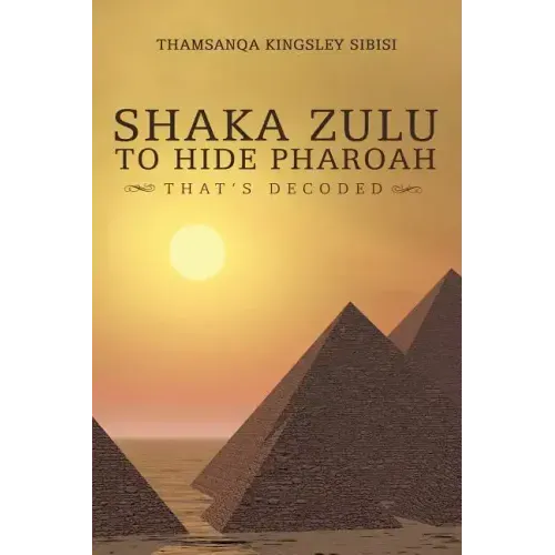 Shaka Zulu to Hide Pharoah: That's Decoded