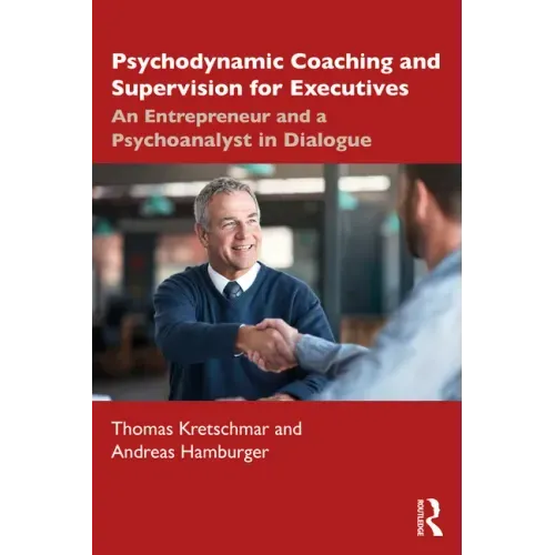 Psychodynamic Coaching and Supervision for Executives: An Entrepreneur and a Psychoanalyst in Dialogue