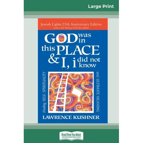 God was in this place & I, I did not know: Finding Self, Spirituality and Ultimate Meaning (16pt Large Print Edition)