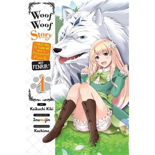 Woof Woof Story: I Told You to Turn Me Into a Pampered Pooch, Not Fenrir!, Vol. 1 (Manga): Volume 1