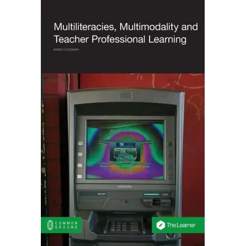 Multiliteracies, Multimodality and Teacher Professional Learning