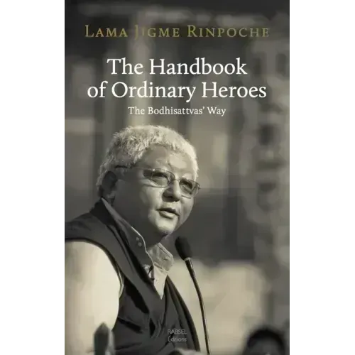 The Handbook of Ordinary Heroes: The Bodhisattvas' Way