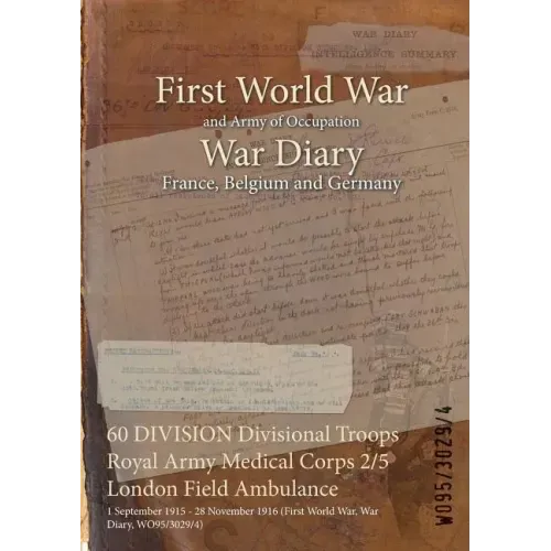 60 DIVISION Divisional Troops Royal Army Medical Corps 2/5 London Field Ambulance: 1 September 1915 - 28 November 1916 (First World War, War Diary, WO