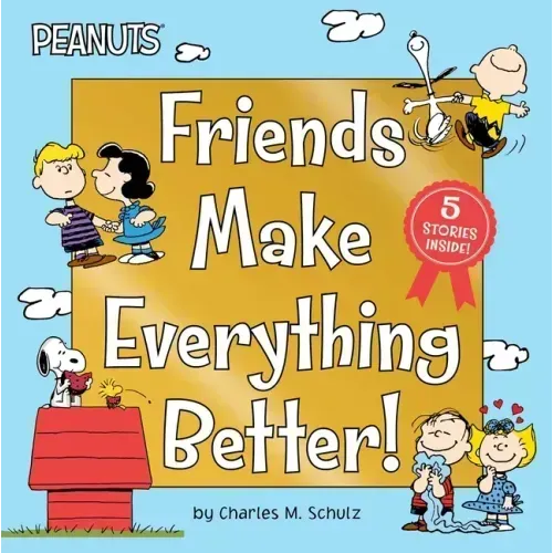 Friends Make Everything Better!: Snoopy and Woodstock's Great Adventure; Woodstock's Sunny Day; Nice to Meet You, Franklin!: Be a Good Sport, Charlie