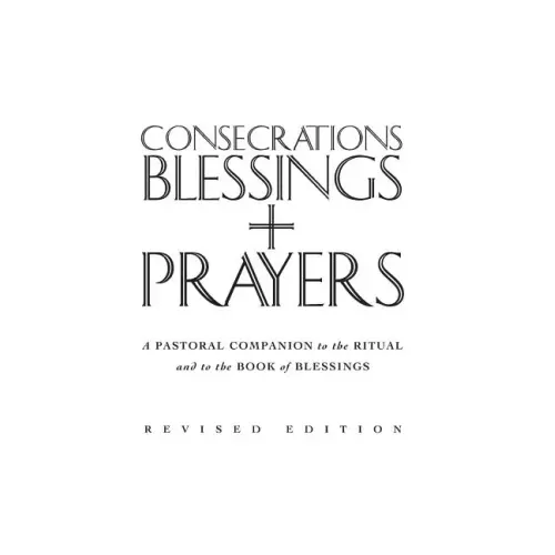 Consecrations, Blessings and Prayers: New Enlarged Edition