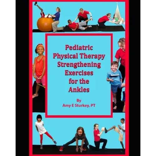 Pediatric Physical Therapy Strengthening Exercises for the Ankles: Treatment Suggestions by Muscle Actions