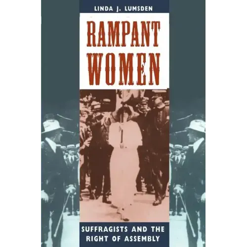 Rampant Women: Suffragists and the Right of Assembly