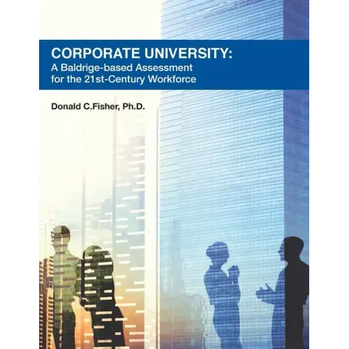 Corporate University: A Baldrige-based Assessment for the 21st Century Workforce