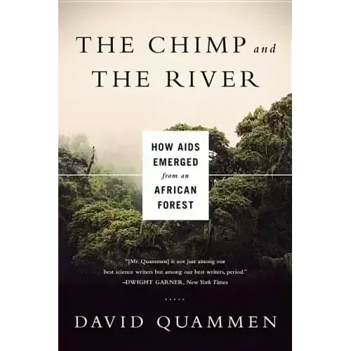 Chimp & the River: How AIDS Emerged from an African Forest