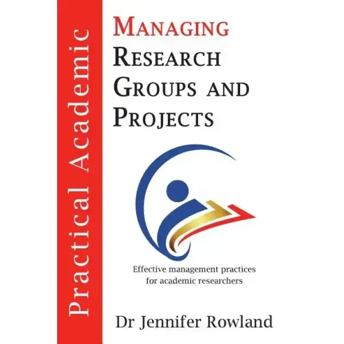 Practical Academic: Managing Research Groups and Projects