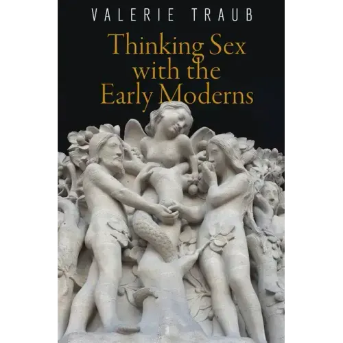 Thinking Sex with the Early Moderns