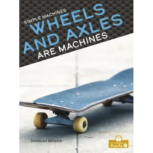 Wheels and Axles Are Machines