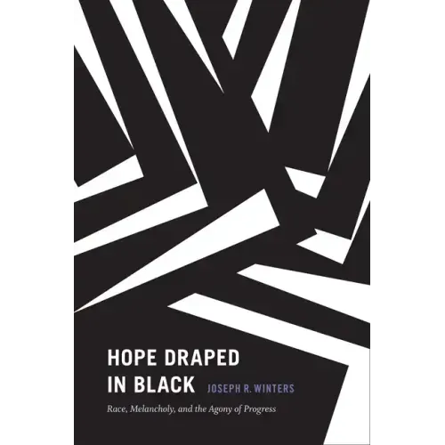 Hope Draped in Black: Race, Melancholy, and the Agony of Progress