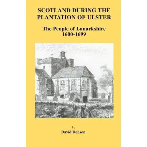 Scotland During the Plantation of Ulster: Lanarkshire 1600-1699