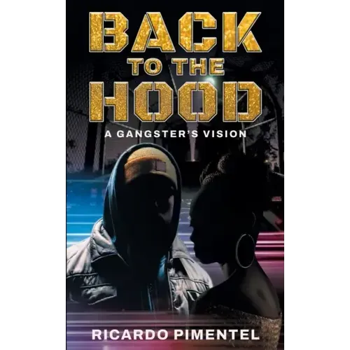 Back To The Hood: A Gangsta's Vision