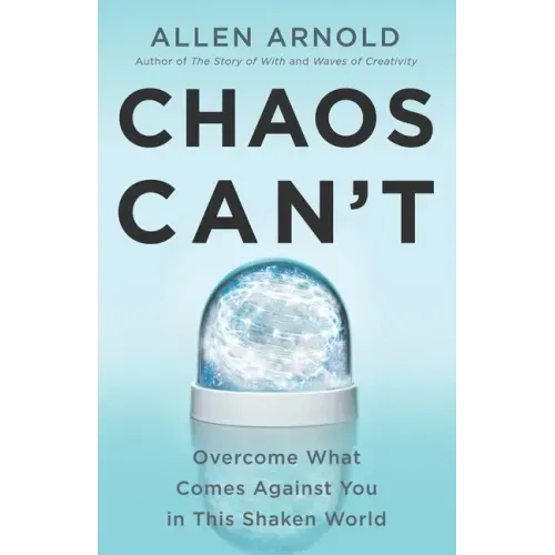 Chaos Can't: Overcome What Comes Against You in This Shaken World