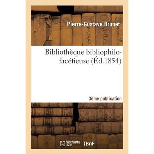 Bibliothèque Bibliophilo-Facétieuse 3e Publication