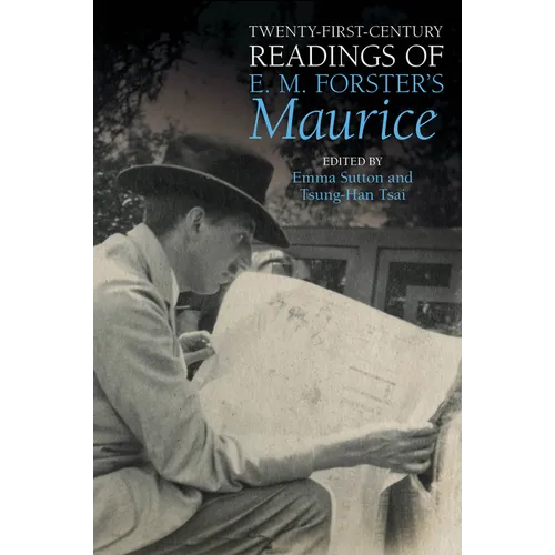 Twenty-First-Century Readings of E. M. Forster's 'Maurice'