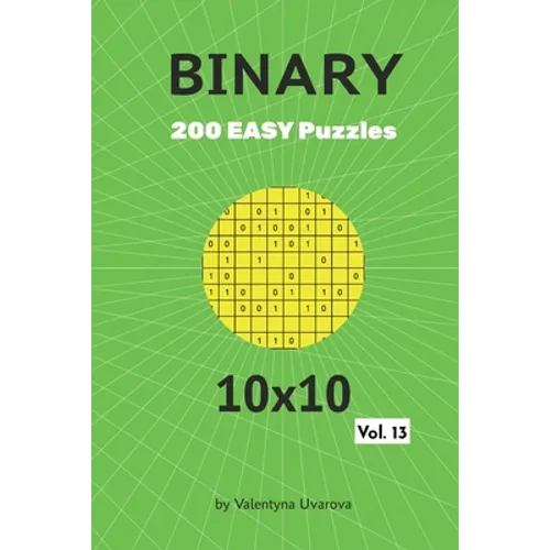 Binary: 200 Easy Puzzles 10x10 vol. 13