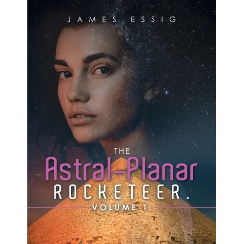 The Astral-Planar Rocketeer. Volume 1.