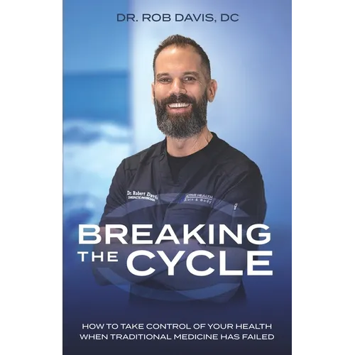 Breaking the Cycle: How to Take Control of Your Health When Traditional Medicine Has Failed