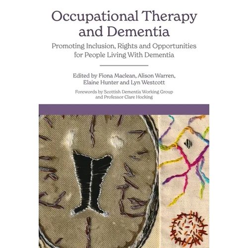Occupational Therapy and Dementia: Promoting Inclusion, Rights and Opportunities for People Living with Dementia