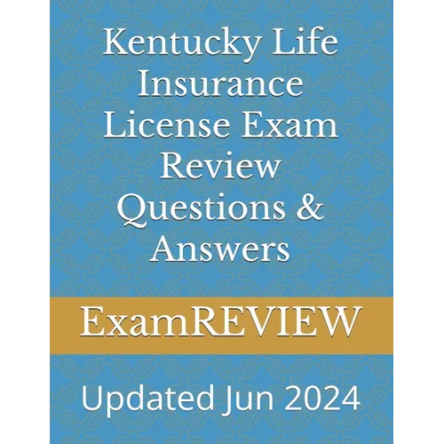 Kentucky Life Insurance License Exam Review Questions & Answers
