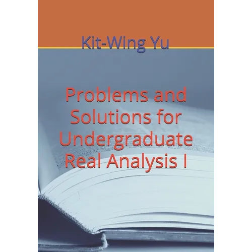 Problems and Solutions for Undergraduate Real Analysis I