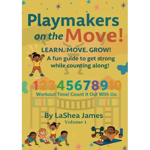 Playmakers on the move! Learn. Move. Grow: A fun guide to get strong while counting along