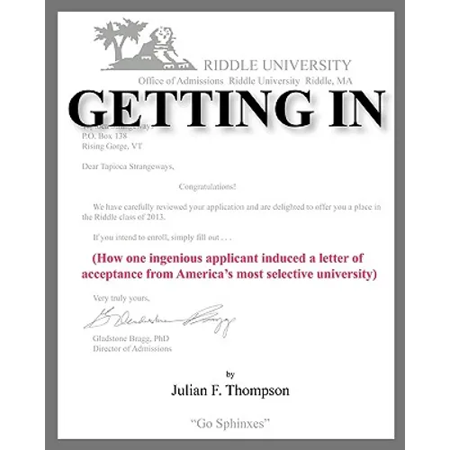 Getting In: How one ingenious applicant induced a letter of acceptance from America's most selective university