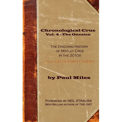 Chronological Crue Vol. 4 - The Onesies: The Ongoing History of Mötley Crüe in the 2010s