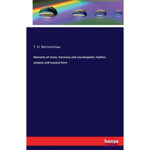 Elements of music, harmony and counterpoint, rhythm, analysis and musical form