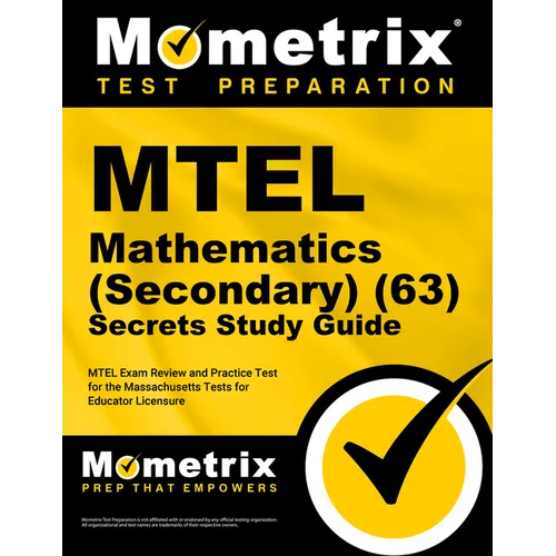 MTEL Mathematics (Secondary) (63) Secrets Study Guide: MTEL Exam Review and Practice Test for the Massachusetts Tests for Educator Licensure