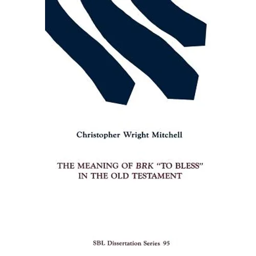 The Meaning of BRK "To Bless" in the Old Testament