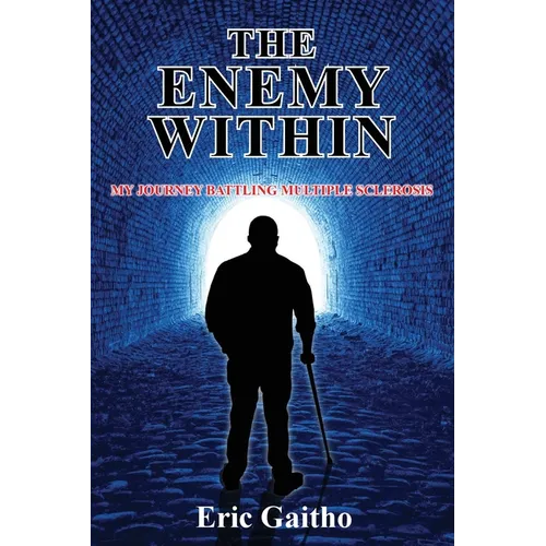 The Enemy Within: My Journey Battling Multiple Sclerosis