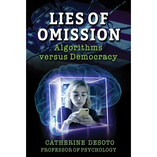 Lies of Omission: Algorithms Versus Democracy