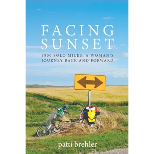 Facing Sunset: 3800 solo miles; a woman's journey back and forward