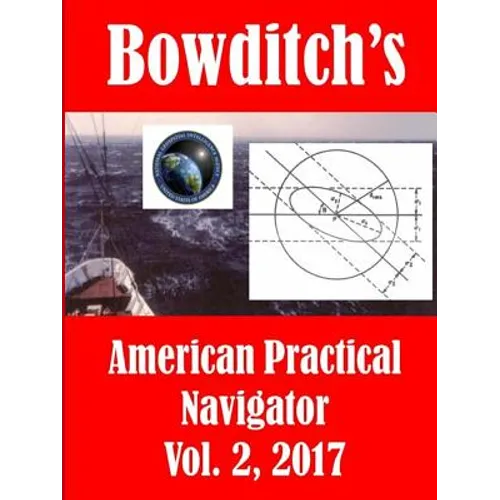 Bowditch's, Vol. 2, (2017): American Practical Navigator: Epitome of Navigation