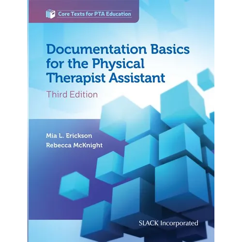 Documentation Basics for the Physical Therapist Assistant