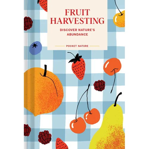 Pocket Nature: Fruit Harvesting: Discover Nature's Abundance